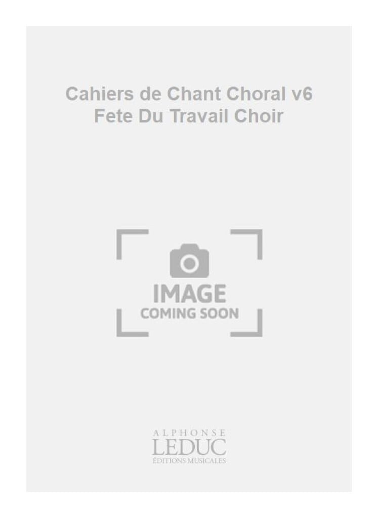 Cahiers de Chant Choral v6 Fete Du Travail Choir